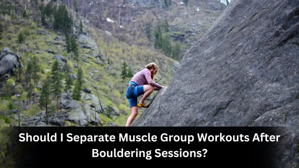 Targeting Specific Muscle Groups After Bouldering Sessions