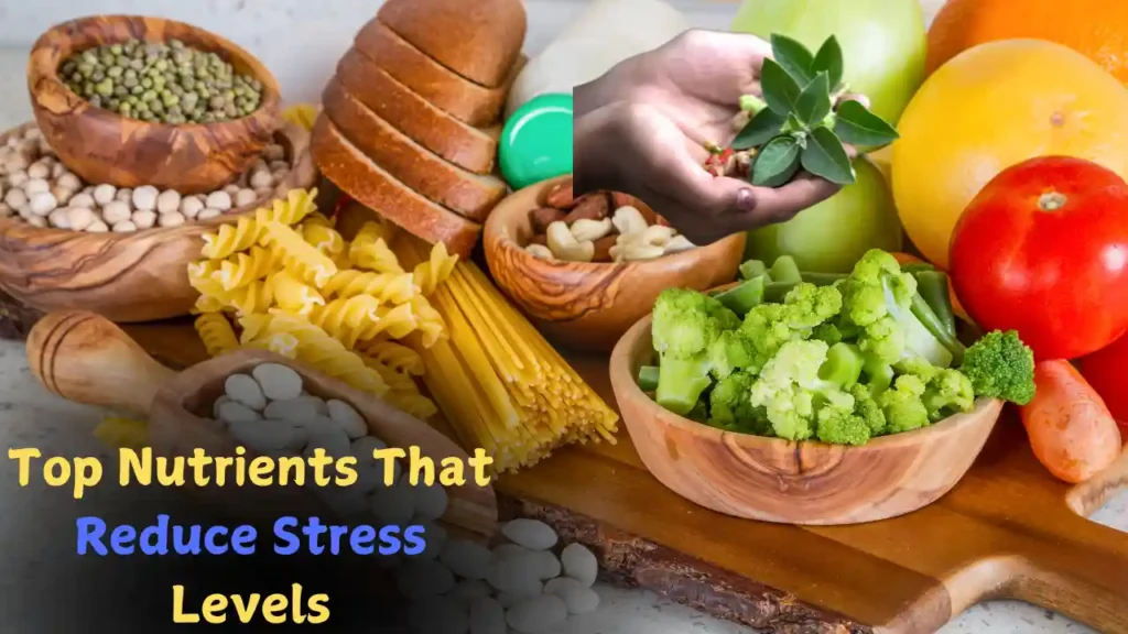 Top Nutrients That Reduce Stress Levels