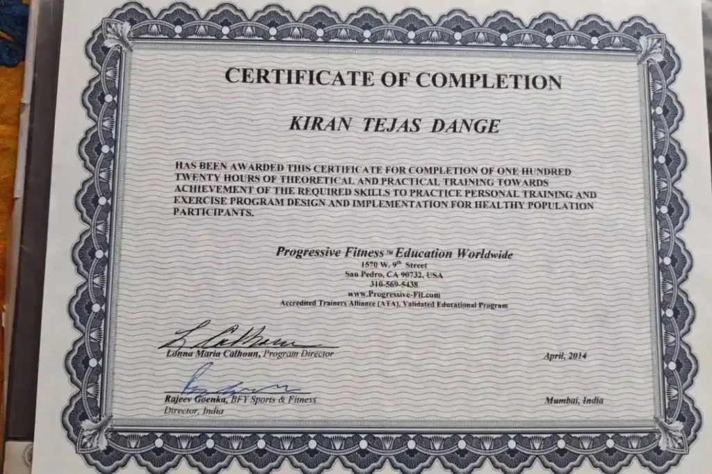 Certificate of Completion awarded to Kiran Tejas Dange in April 2014 by Progressive Fitness Education Worldwide (USA) for 120 hours of Personal Trainer and Exercise Program Design training, accredited by the Accredited Trainers Alliance (ATA), Mumbai, India.
